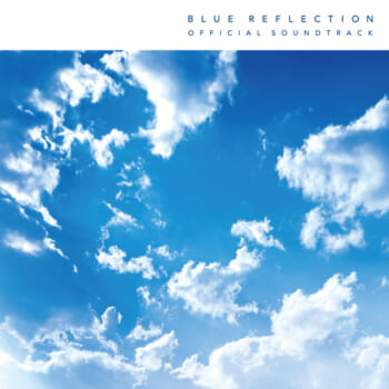 『BLUE REFLECTION TIE/帝』公式サウンドトラックが予約受付スタート。『BLUE REFLECTION 幻に舞う少女の剣』公式サウンドトラックの復刻盤も同時発売へ_003